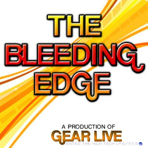 Gear Live Bleeding Edge