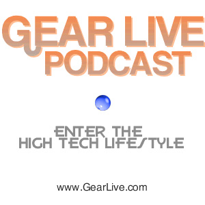 Gear Live Podcast